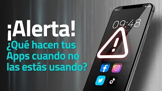 ¿Qué hacen tus apps cuando no las estás usando? El Lado Oscuro de las Aplicaciones Móviles