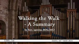 Walking the walk  - A summary by Rev. Ignitius MALIMO | 18th May 2024