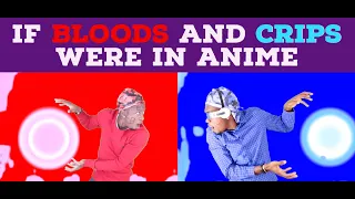 If Bloods And Crips Were In Anime