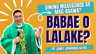 *VERY ENLIGHTENING* SINO DAPAT MASUNOD SA MAG-ASAWA: BABAE O LALAKE? INSPIRING II FR. JOWEL GATUS