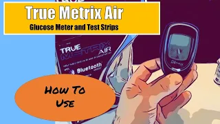 True Metrix Air Glucose Meter and Test Strips How to Use