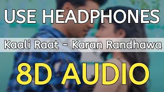 Kaali Raat (8D AUDIO) Karan Randhawa | Simar Kaur | Use Headphones 🎧 Latest Punjabi Song 2021