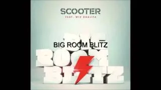 Scooter Feat  Wiz Khalifa   Big Room Blitz