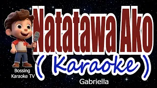 Natatawa Ako ( KARAOKE Version ) - Gabriella
