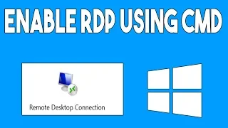 How To Enable Remote Desktop (RDP) Using Command Line (CMD)