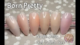 BORN PRETTY Nude Jelly Gel Polish Set | Creations_by_aylen