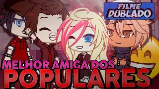 [DUBLADO] Melhor Amiga Dos POPULARES?! O Filme | Gacha Life