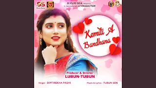 Kemiti A Bandhana (feat. Tubun Sen)