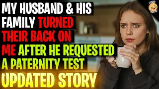 My Husband & His Family Turned Their Back On Me When He Requested A Paternity Test r/Relationships