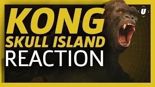 Kong: Skull Island Reaction