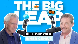 The Big Leap EP#8 - This is How To Pull Out Your Inner Genius