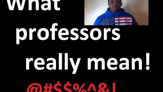 Shit professors say VS what they really mean