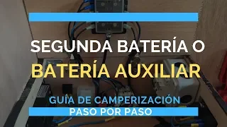 BATERÍA AUXILIAR o SECUNDARIA para una furgoneta Camper. ¿Cuanta batería necesito? Como instalarla