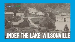 The Story of Wilsonville, The Town Under the Lake