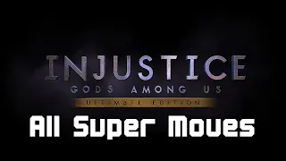 Injustice Gods Among Us [All Super Moves, All Characters] 1440p60FPS/Ultra Settings