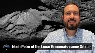 Over the Moon - Chat With Noah Petro of the Lunar Reconnaissance Orbiter