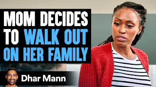 Mom Decides To Walk Out On Her Family, Husband Learns Lesson | Dhar Mann