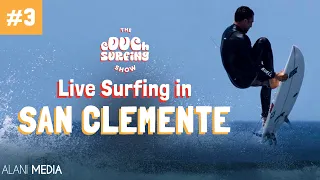 Live Surfing Show from San Clemente, CA  - The Couch Surfing Show Episode 3