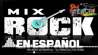 MIX ROCK EN ESPAÑOL - DJ FERCHO LIVE MÚSIC