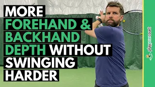 More Forehand and Backhand Depth WITHOUT Swinging Harder