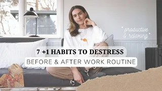 7+1 habits that will help you to DESTRESS from work | Self-Care before and after work routine
