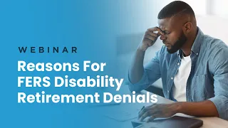 Webinar | Reasons For FERS Disability Retirement Denials