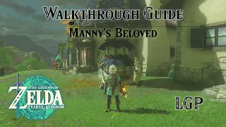 Tears Of The Kingdom | Manny's Beloved - Side Quest | Walkthrough Guide