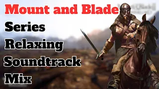 Mount and Blade Series Relaxing Soundtrack Mix