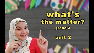 Grade 3 unit 2 what's the matter? - Connect - الوحده الثانية - منهج كونيكت للصف الثالث الابتدائي