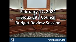 City of Sioux City Council Operating Budget Session - February 17, 2024