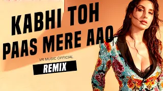 Kabhi Toh Paas Mere Aao (Remix) | DJ Vishal Jodhpur X DJ Alpesh | VR Music Official | Parwan Khan