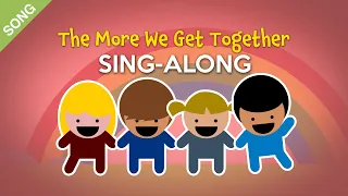 The More We Get Together - Sing-Along with Lyrics [SONG]