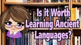 Q+A #16: Is it Worth Learning Ancient Languages?  A Conversation.