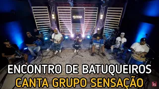 Encontro de Batuqueiros (EDB) | Cantando Grupo Sensação