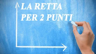 La retta passante per 2 punti: come usare l'equazione della retta passante per due punti