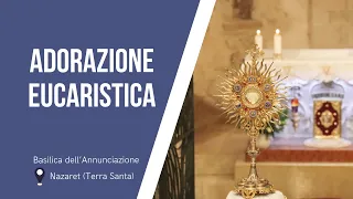 Adorazione Eucaristica nella Basilica dell’Annunciazione | 23 maggio 2024