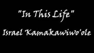 "In This Life" - Israel Kamakawiwo'ole