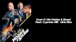 Even If I Die (Hobbs & Shaw) (feat. Cypress Hill) – Idris Elba