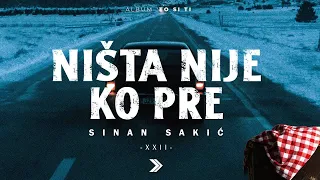 Sinan Sakic - XXII - Ništa nije ko pre (Official Video)