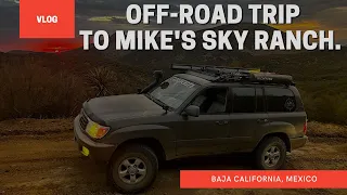 Day 1: Off- Road Trip to Mike's Sky Ranch. Baja California, Mexico. #NINE8LC