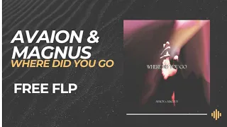 Selected Style FLP: AVAION x MAGNUS - Where Did You Go (Remake) [FREE FLP + PRESETS]