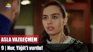 Nur, Yiğit'i vurdu! | Asla Vazgeçmem 9.Bölüm