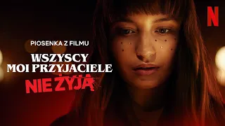 Julia Wieniawa & L.U.C. – Niezadowolona („Wszyscy moi przyjaciele nie żyją" na Netflix)