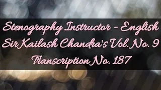 100 w.p.m. Sir Kailash Chandra's Transcription No. 187 (Volume 9)