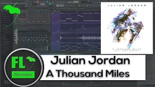 Julian Jordan - A Thousand Miles (Original Mix) (FL Studio Remake + FLP)