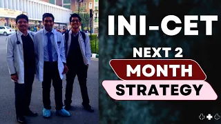 Two month strategy for INI-CET!