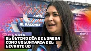 El último día de Lorena como voluntaria del Levante UD