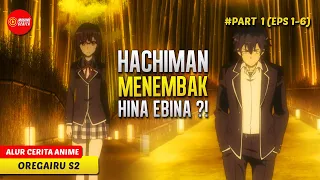 HACHIMAN MENYATAKAN CINTA SAAT WISATA SEKOLAH KEPADA HINA EBINA ?? - ALUR CERITA ANIME OREGAIRU S2