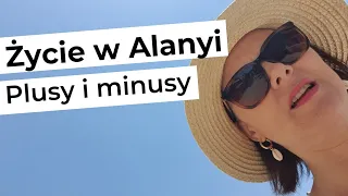 Plusy i minusy mieszkania w Alanyi | Polka w Turcji