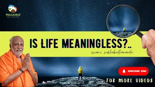 is life meaningless? | Swami Sukhabodhananda #life #purpose